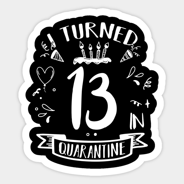 I Turned 13 In Quarantine Sticker by quaranteen